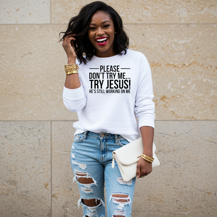 "Don't Try Me" Inspirational  Novelty Sweatshirt