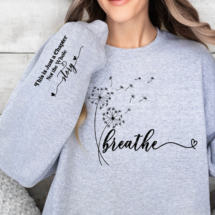 "Breathe..."  Inspirational Novelty Sweatshirt