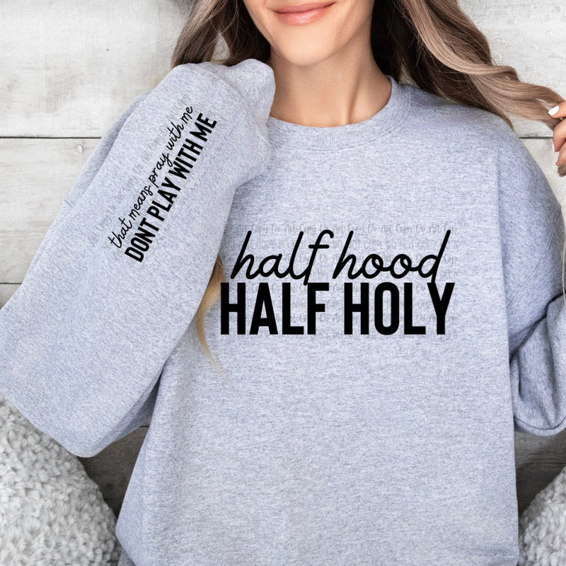 "Half Holy"  Inspirational Novelty Sweatshirt