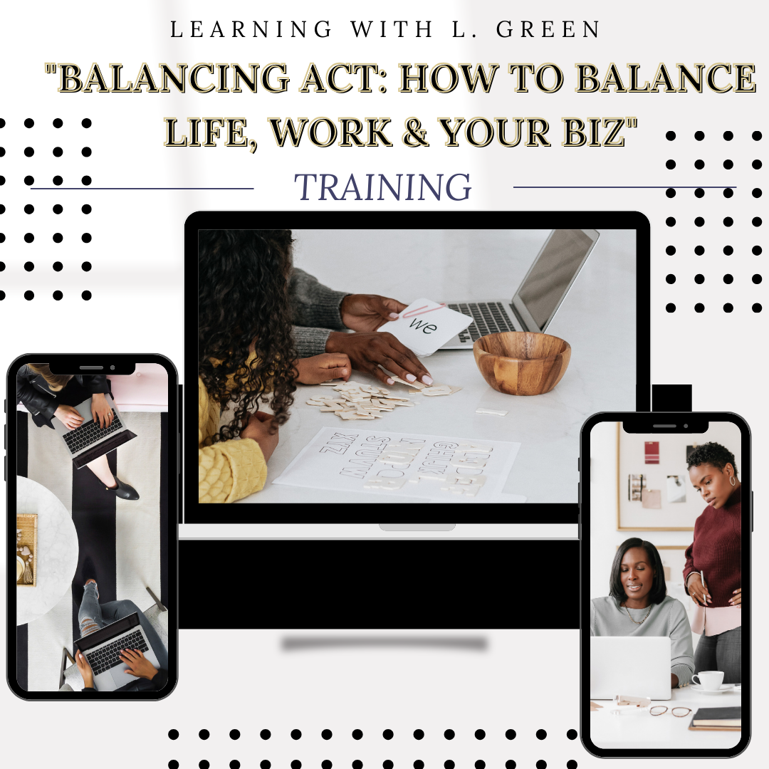 "Balancing Act: How to Balance Work, Biz & Life" Training