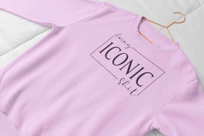 "Iconic" Inspirational  Novelty Sweatshirt