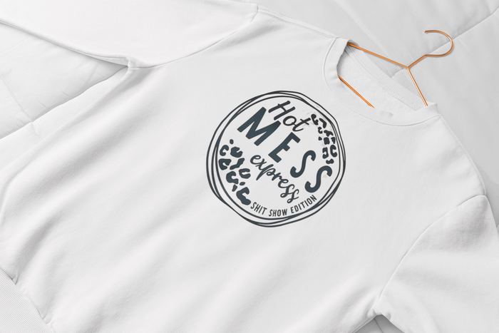 "Hot Mess Express"  Novelty Sweatshirt