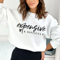 "Expensive & Difficult" Novelty Sweatshirt